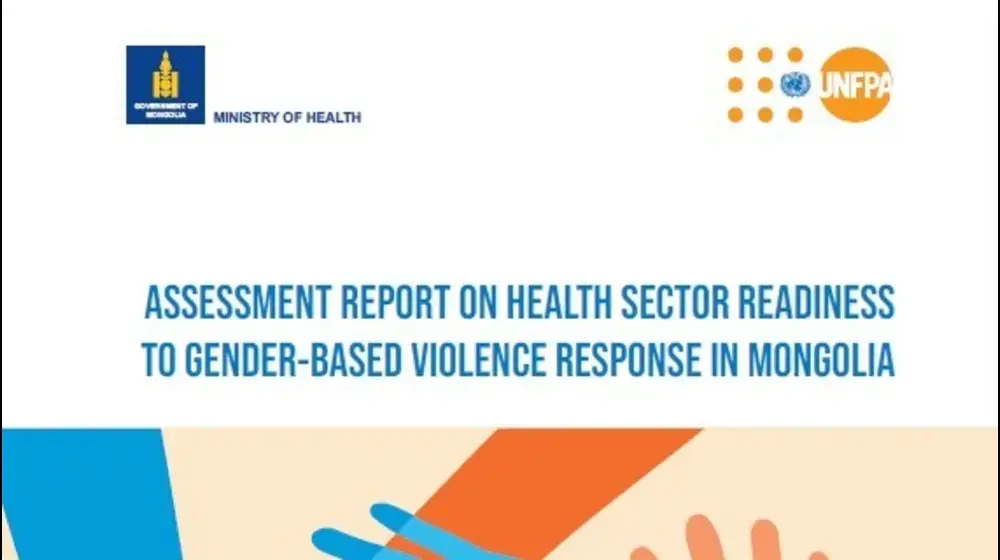 ASSESSMENT REPORT ON HEALTH SECTOR READINESS TO GENDER-BASED VIOLENCE RESPONSE IN MONGOLIA