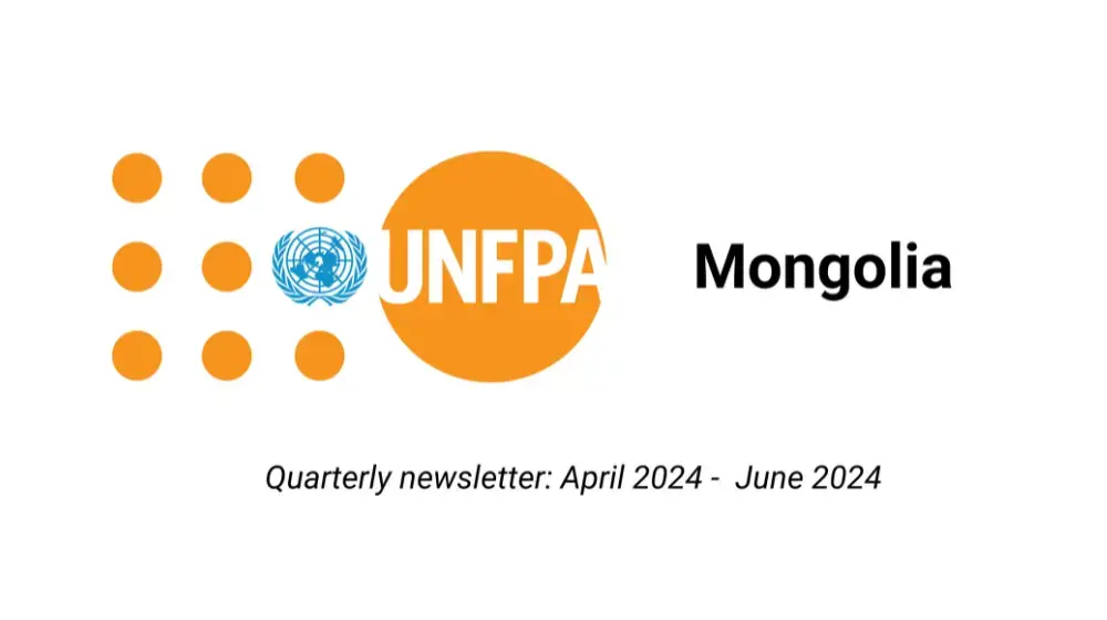 UNFPA Mongolia newsletter: Apr-Jun 2024